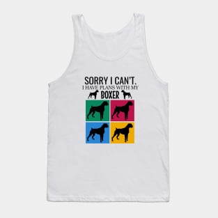 Sorry I can't I have plans with my boxer Tank Top